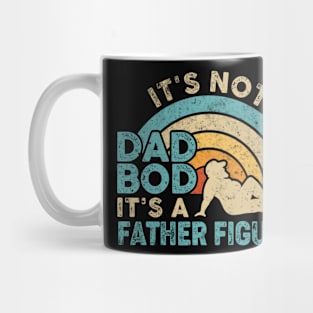 Fathers Day It's Not A Dad Bod It's A Father Figure Mug